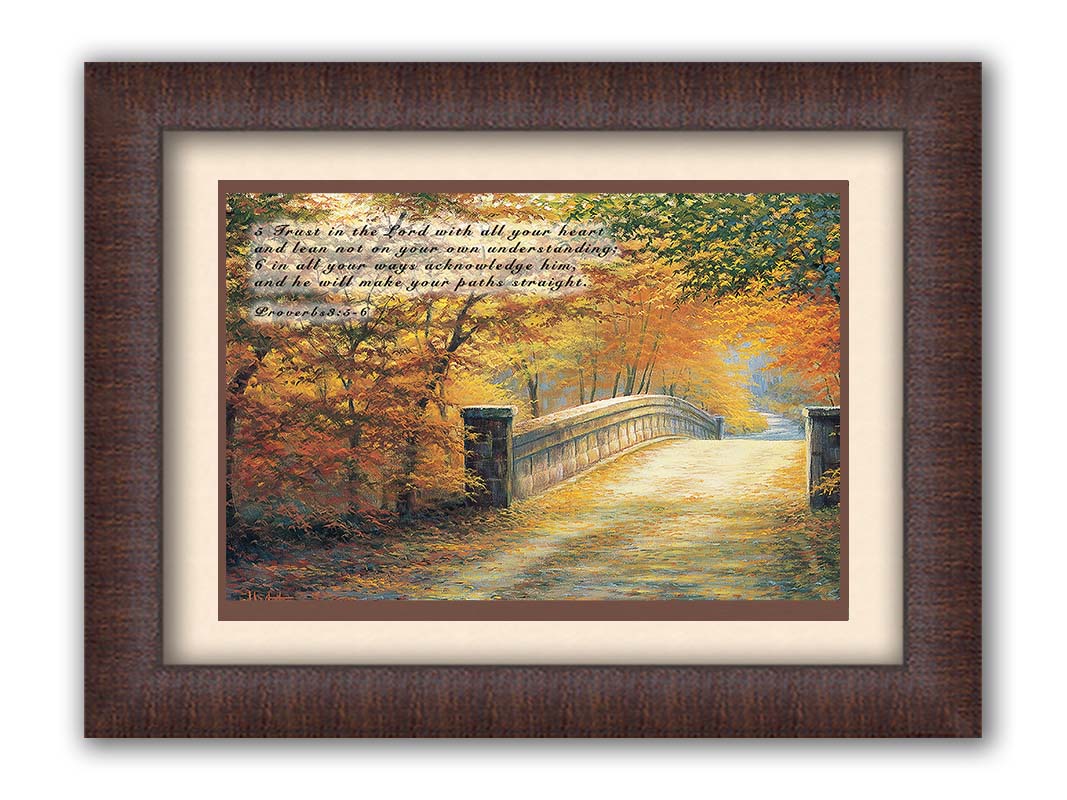 A painting looking down a bridge road during fall. The trees lining the road have turned yellow and orange for autumn, and some of their fallen leaves are scatted along the path. It is overlaid in the upper left with Proverbs 3:5-6 of the Bible, reading "5. Trust in the Lord with all your heart and lean not on your own understanding; 6. In all your ways acknowledge him, and he will make your paths straight." Printed on paper, matted, and framed.