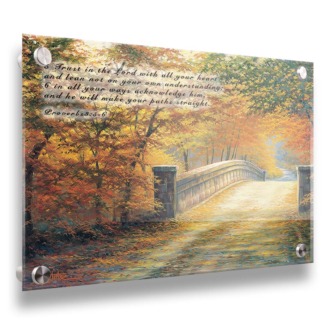 A painting looking down a bridge road during fall. The trees lining the road have turned yellow and orange for autumn, and some of their fallen leaves are scatted along the path. It is overlaid in the upper left with Proverbs 3:5-6 of the Bible, reading "5. Trust in the Lord with all your heart and lean not on your own understanding; 6. In all your ways acknowledge him, and he will make your paths straight." Printed on acrylic.