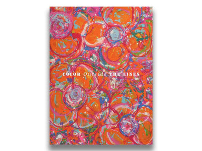 A drip painting of a cluster of abstracted flowers created with splatters of orange, red, and pink with accents of green, blue, yellow, and purple. White text in the center reads "Color outside the lines." Printed on canvas.