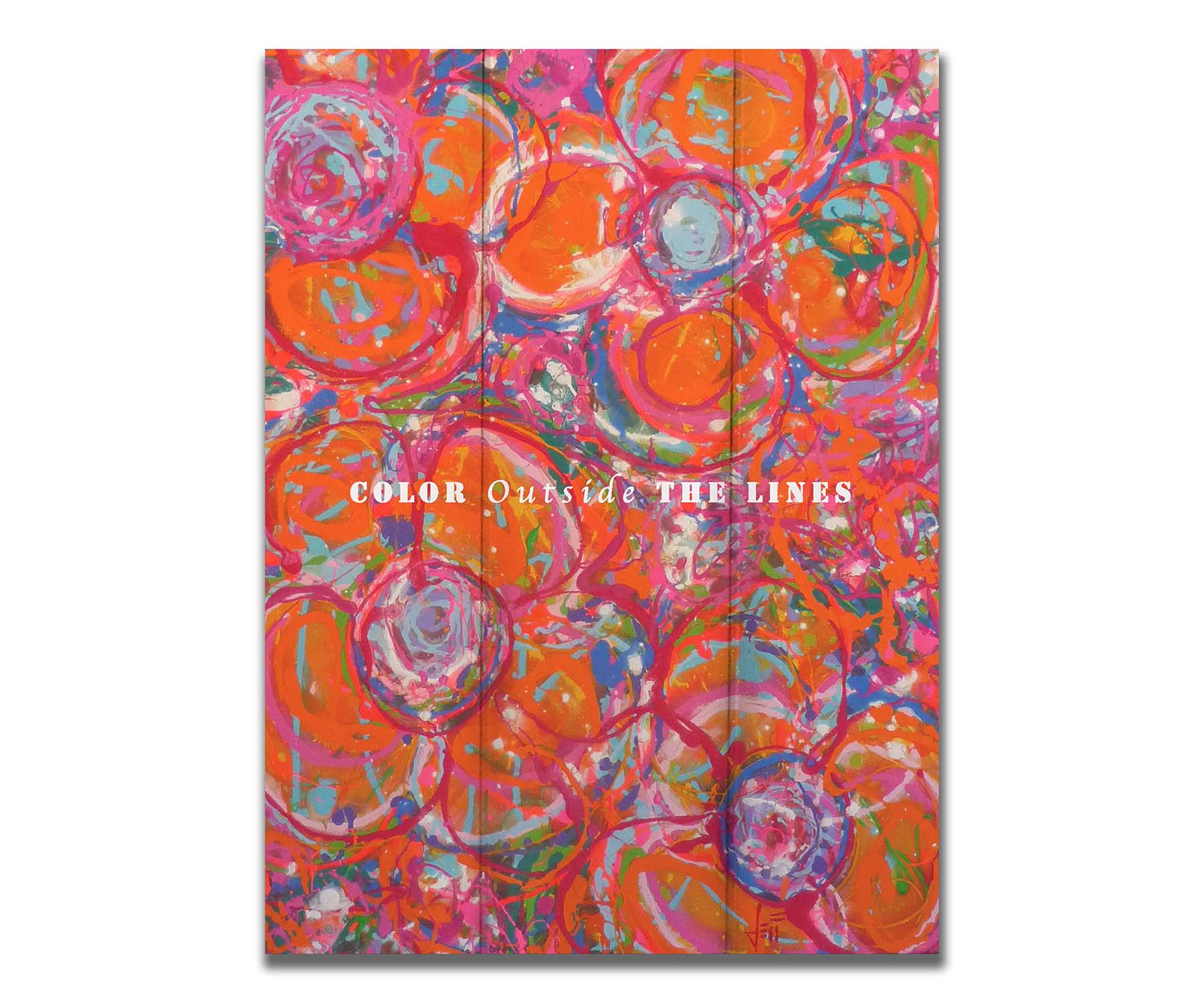 A drip painting of a cluster of abstracted flowers created with splatters of orange, red, and pink with accents of green, blue, yellow, and purple. White text in the center reads "Color outside the lines." Printed on a box board.