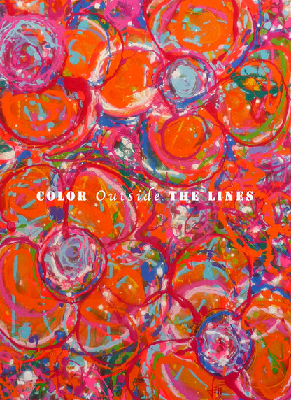 A drip painting of a cluster of abstracted flowers created with splatters of orange, red, and pink with accents of green, blue, yellow, and purple. White text in the center reads "Color outside the lines."