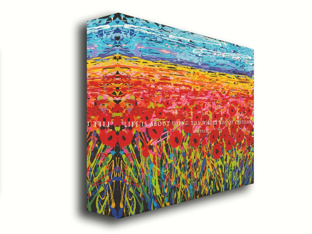 A drip painting of a field of red flowers, created with a rainbow of vibrant colors. White text in the middle reads "Life is about using the whole box of crayons." Printed on canvas.