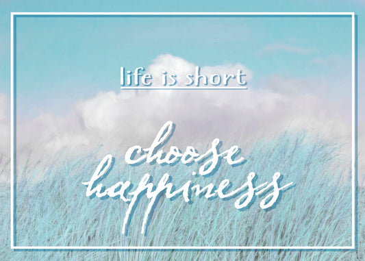 A photo of tall grass under a blue sky with white clouds. The phrase "Life is short, choose happiness" is superimposed on the image.