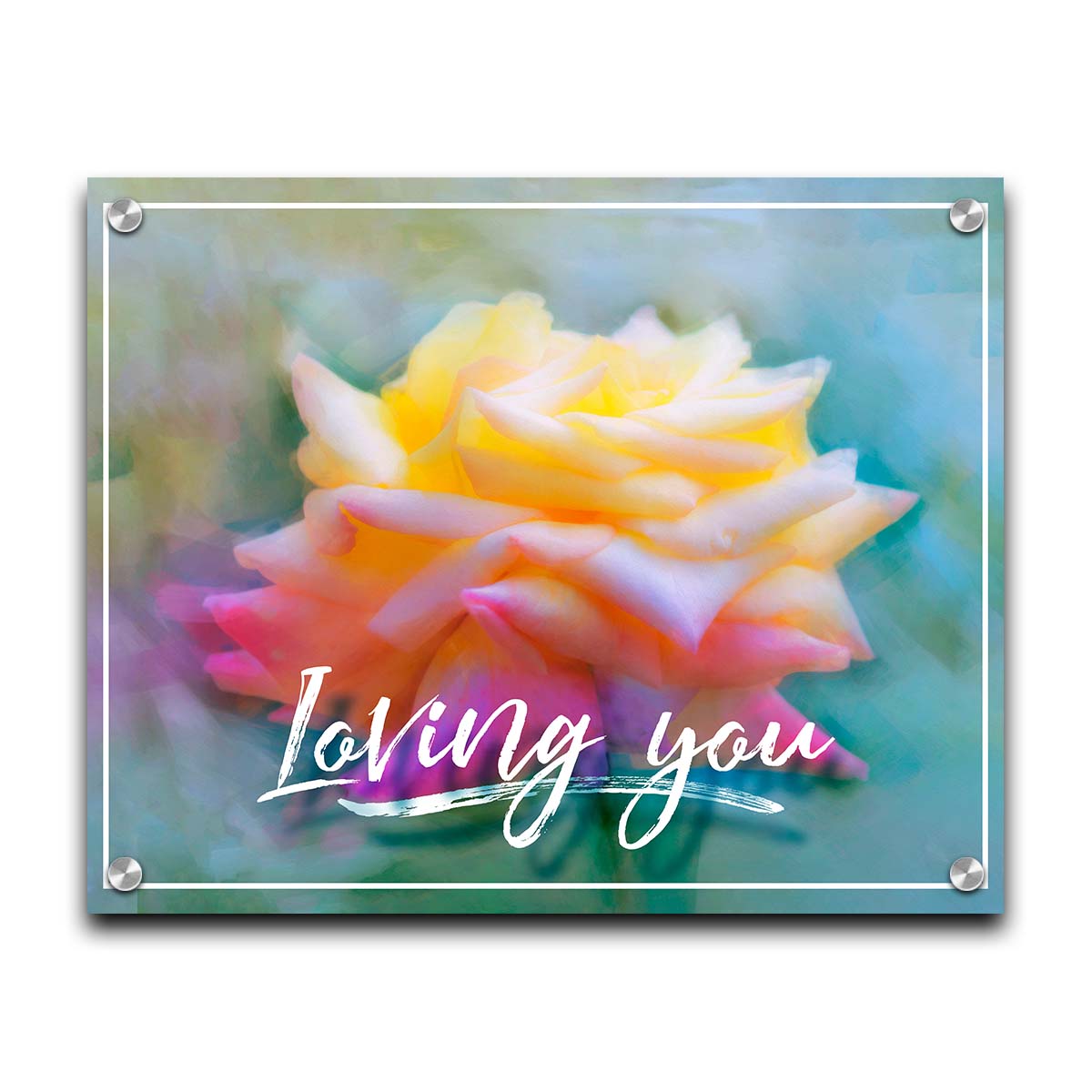 A photo of a pink and yellow rose against a blue background, edited to have a painterly appearance. It is overlaid with a white border and text reading "Loving you." Printed on acrylic.