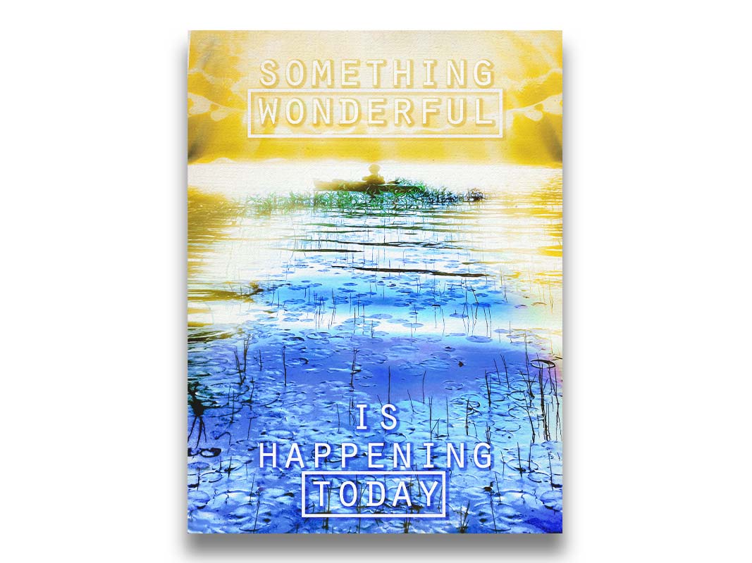 An edited photo graphic depicting a person in a canoe on a lake. It is bathed in yellow light, contrasted by the bright blue water. It is overlaid with the phrase "Something wonderful is happening today." Printed on canvas.