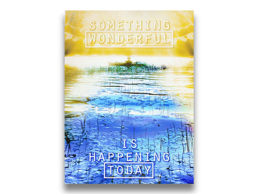 An edited photo graphic depicting a person in a canoe on a lake. It is bathed in yellow light, contrasted by the bright blue water. It is overlaid with the phrase "Something wonderful is happening today." Printed on canvas.