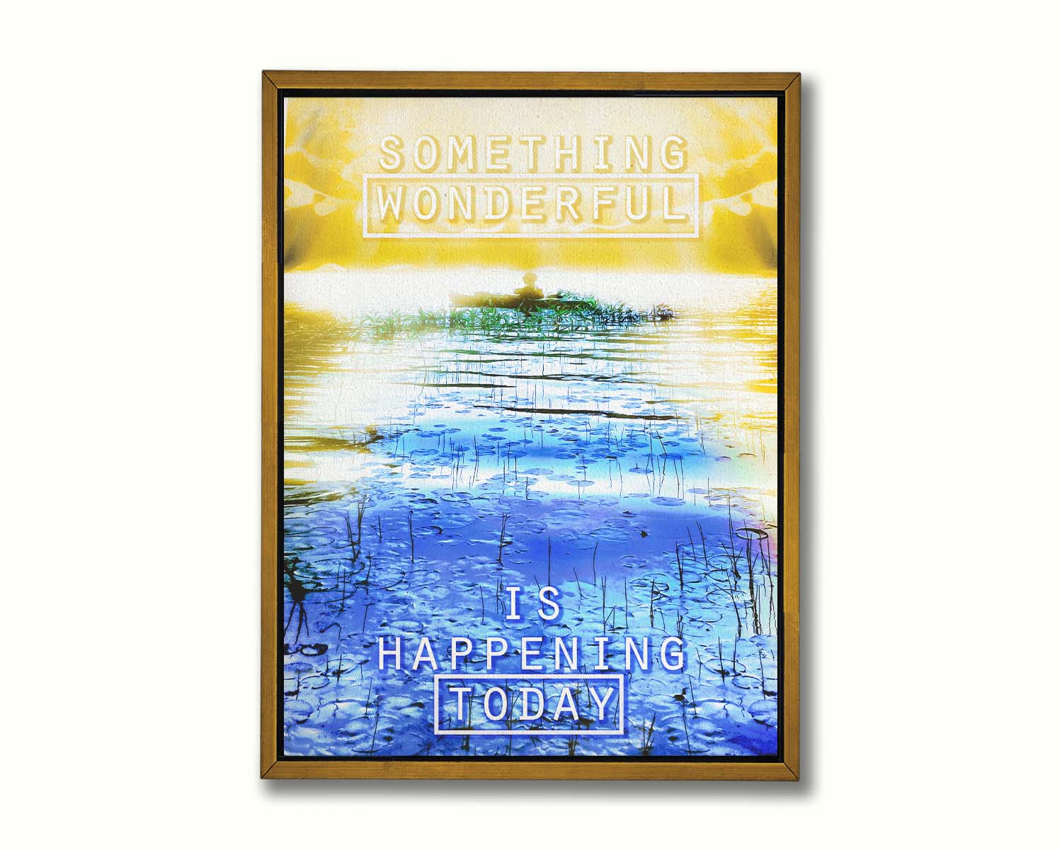 An edited photo graphic depicting a person in a canoe on a lake. It is bathed in yellow light, contrasted by the bright blue water. It is overlaid with the phrase "Something wonderful is happening today." Printed on canvas in a float frame.