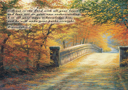 A painting looking down a bridge road during fall. The trees lining the road have turned yellow and orange for autumn, and some of their fallen leaves are scatted along the path. It is overlaid in the upper left with Proverbs 3:5-6 of the Bible, reading "5. Trust in the Lord with all your heart and lean not on your own understanding; 6. In all your ways acknowledge him, and he will make your paths straight." 